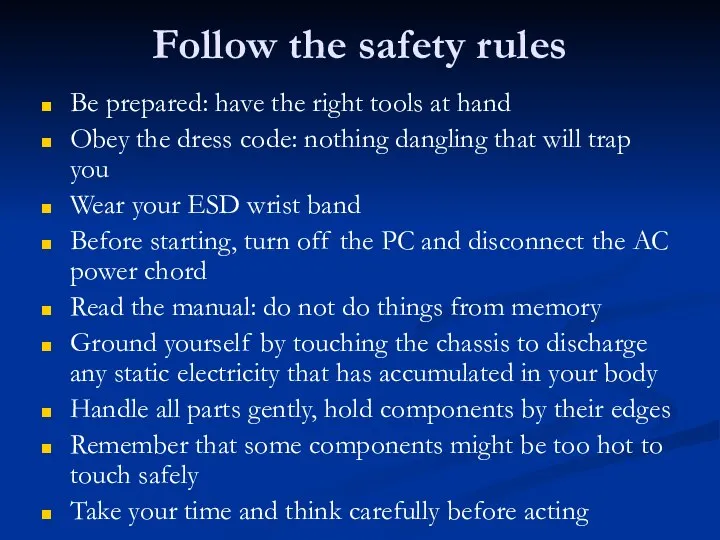 Follow the safety rules Be prepared: have the right tools at