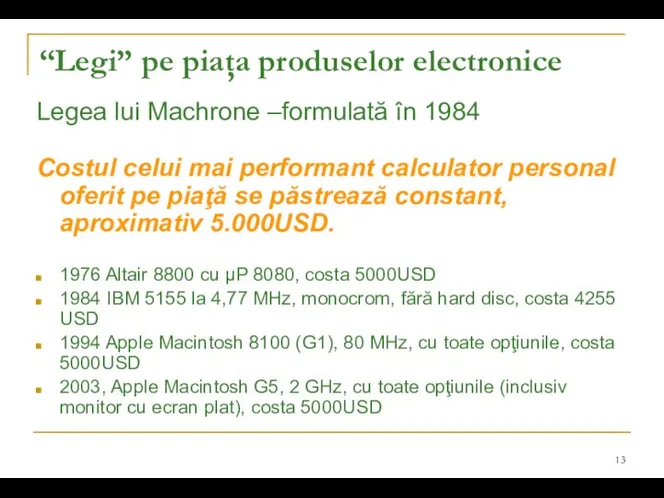 “Legi” pe piaţa produselor electronice Legea lui Machrone –formulată în 1984