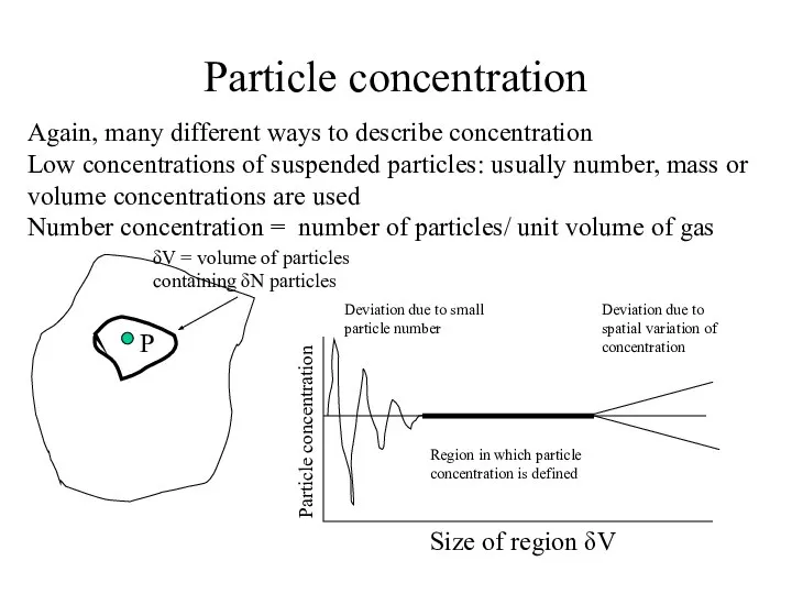 Particle concentration Again, many different ways to describe concentration Low concentrations