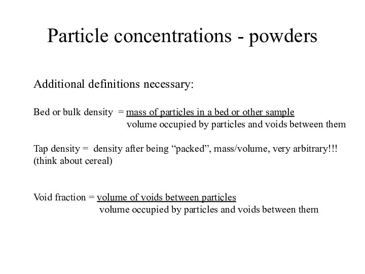 Particle concentrations - powders Additional definitions necessary: Bed or bulk density