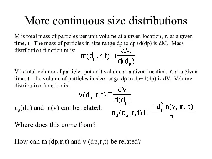 More continuous size distributions M is total mass of particles per