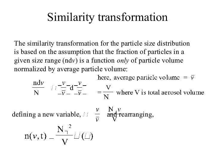 Similarity transformation The similarity transformation for the particle size distribution is