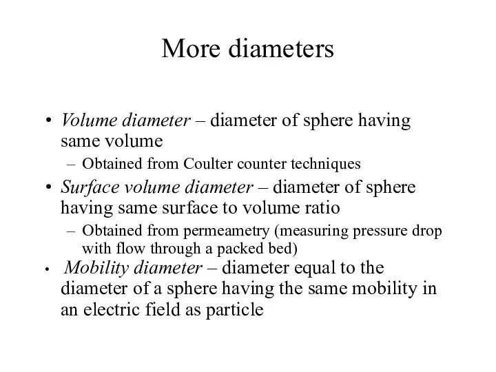 More diameters Volume diameter – diameter of sphere having same volume