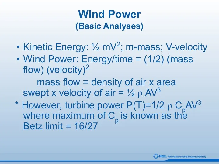 Wind Power (Basic Analyses) Kinetic Energy: ½ mV2; m-mass; V-velocity Wind