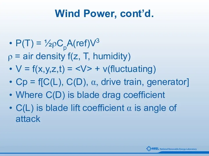 Wind Power, cont’d. P(T) = ½ρCpA(ref)V3 ρ = air density f(z,