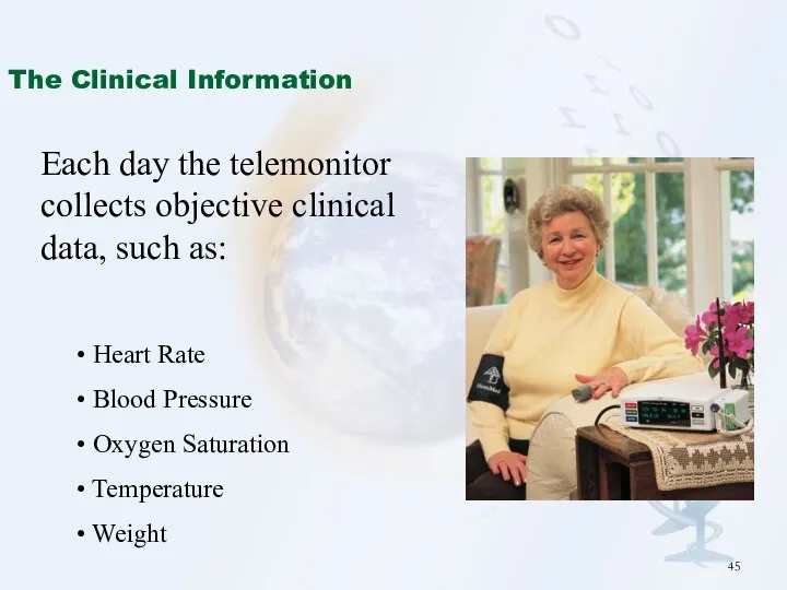 Each day the telemonitor collects objective clinical data, such as: Heart