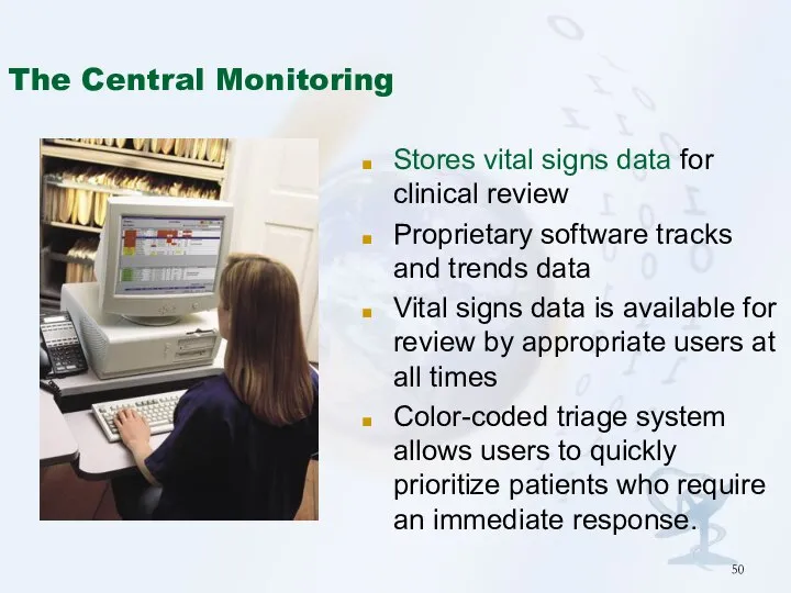 The Central Monitoring Stores vital signs data for clinical review Proprietary