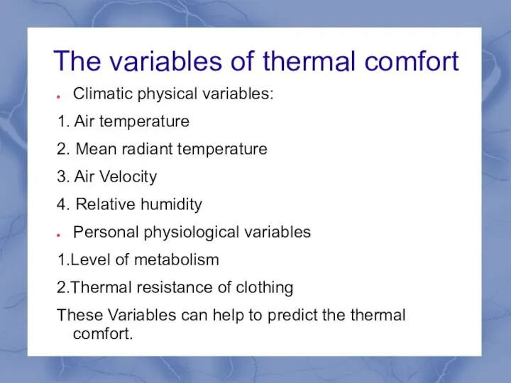 The variables of thermal comfort Climatic physical variables: 1. Air temperature