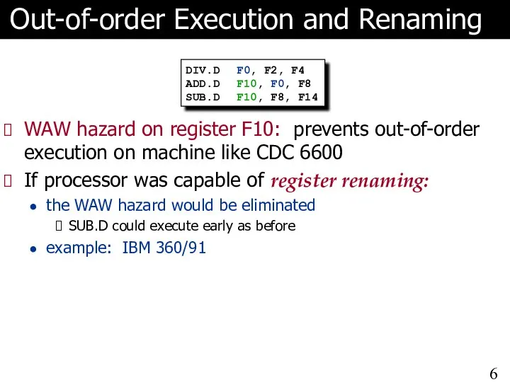 Out-of-order Execution and Renaming WAW hazard on register F10: prevents out-of-order