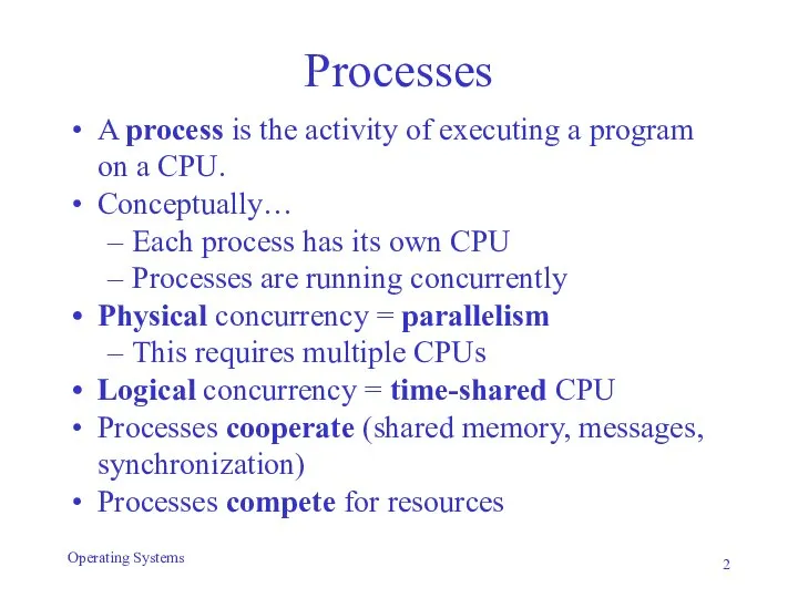 Processes A process is the activity of executing a program on