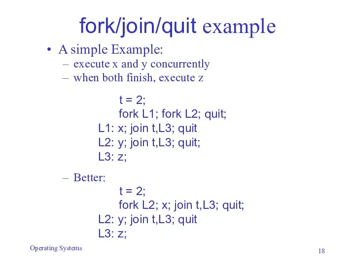 fork/join/quit example A simple Example: execute x and y concurrently when