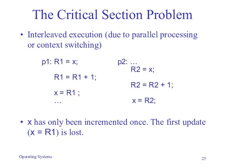 The Critical Section Problem Interleaved execution (due to parallel processing or