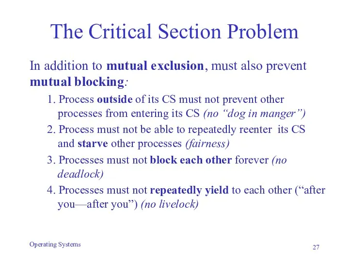 The Critical Section Problem In addition to mutual exclusion, must also