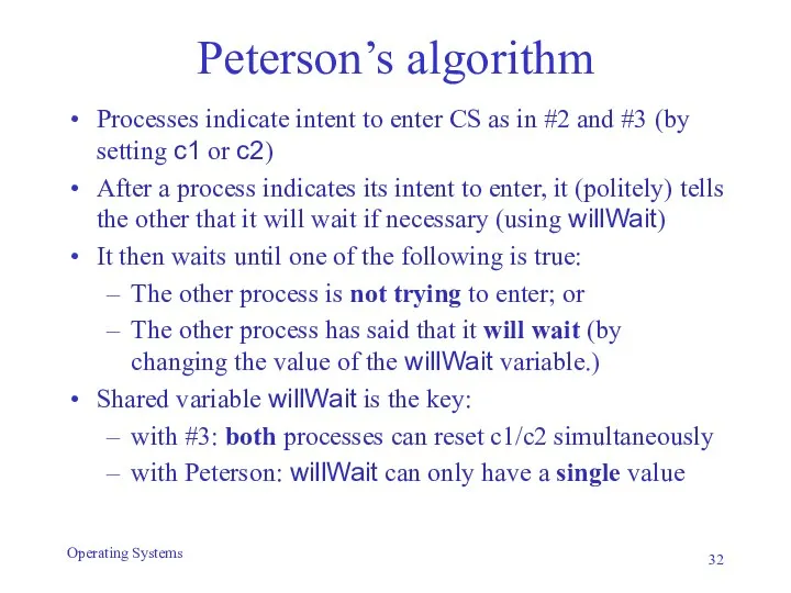 Peterson’s algorithm Processes indicate intent to enter CS as in #2