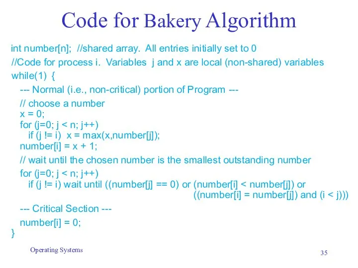 Code for Bakery Algorithm int number[n]; //shared array. All entries initially