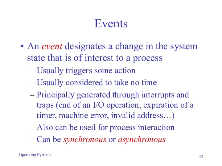 Events An event designates a change in the system state that