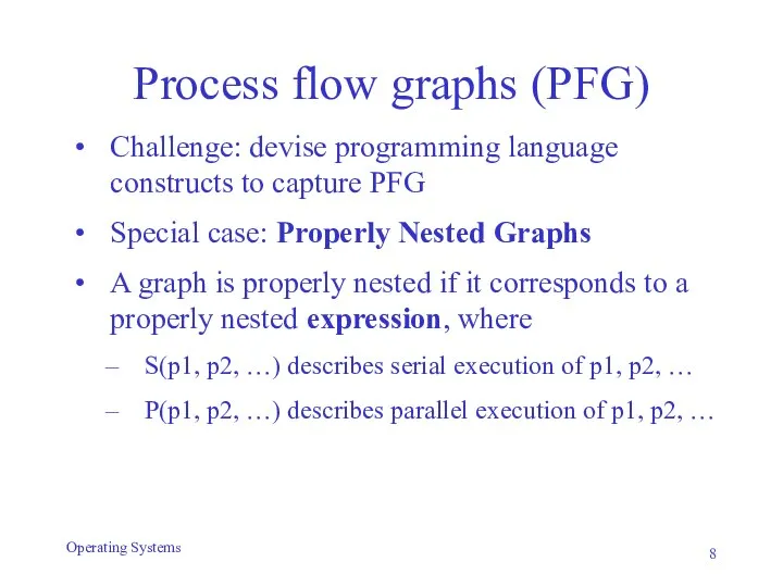 Process flow graphs (PFG) Challenge: devise programming language constructs to capture