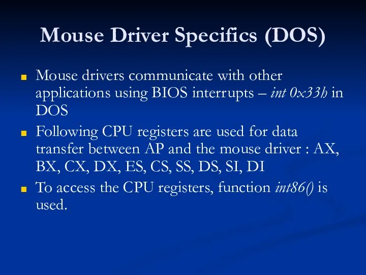 Mouse Driver Specifics (DOS) Mouse drivers communicate with other applications using