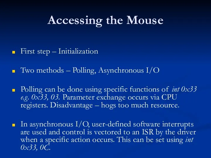 Accessing the Mouse First step – Initialization Two methods – Polling,