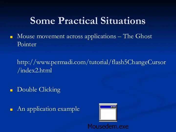 Some Practical Situations Mouse movement across applications – The Ghost Pointer