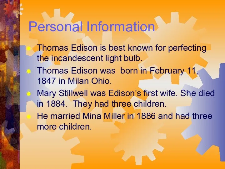 Personal Information Thomas Edison is best known for perfecting the incandescent