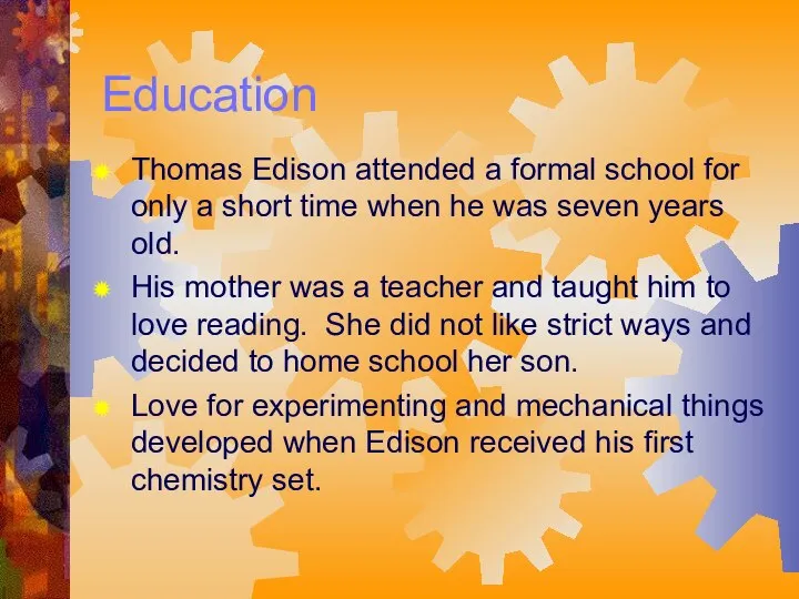 Education Thomas Edison attended a formal school for only a short