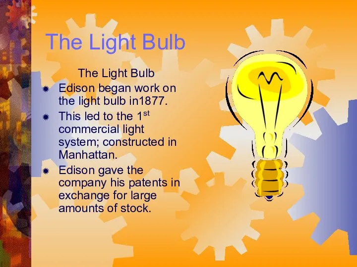 The Light Bulb The Light Bulb Edison began work on the