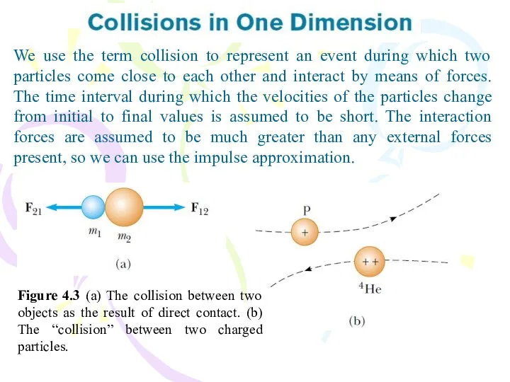 We use the term collision to represent an event during which