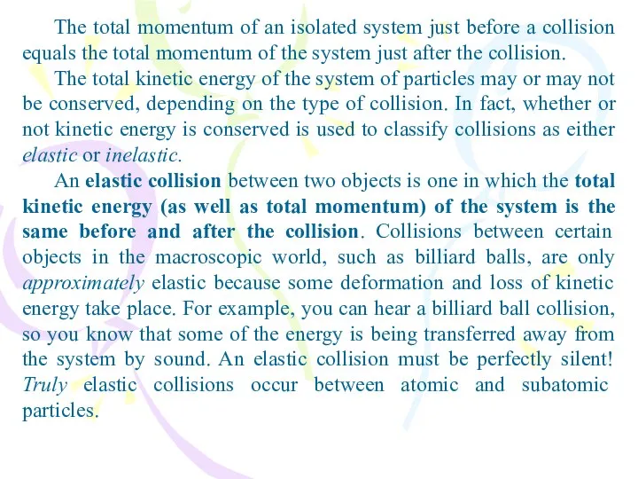 The total momentum of an isolated system just before a collision