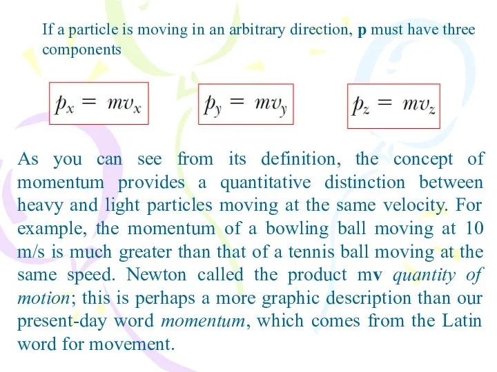 As you can see from its definition, the concept of momentum