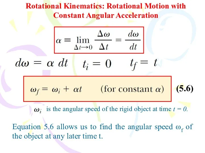 Rotational Kinematics: Rotational Motion with Constant Angular Acceleration (5.6) is the