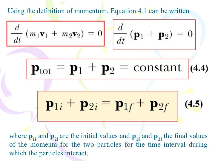 Using the definition of momentum, Equation 4.1 can be written where