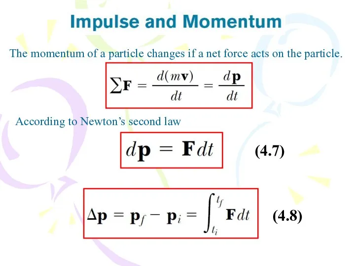 The momentum of a particle changes if a net force acts