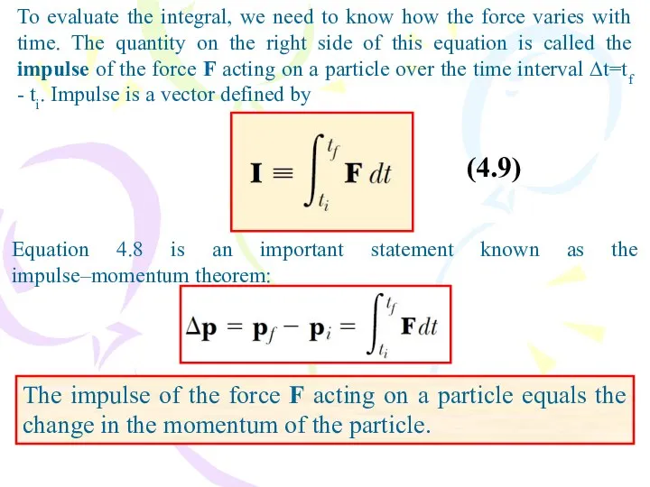 (4.9) To evaluate the integral, we need to know how the