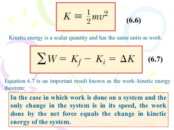 Kinetic energy is a scalar quantity and has the same units