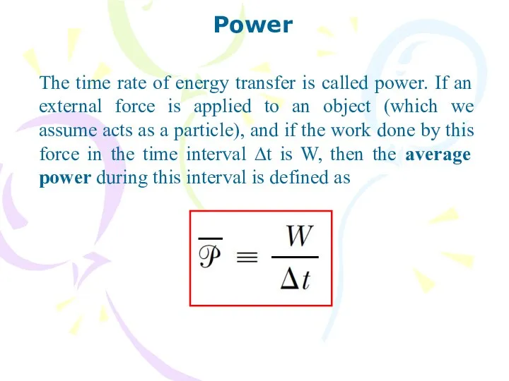 Power The time rate of energy transfer is called power. If