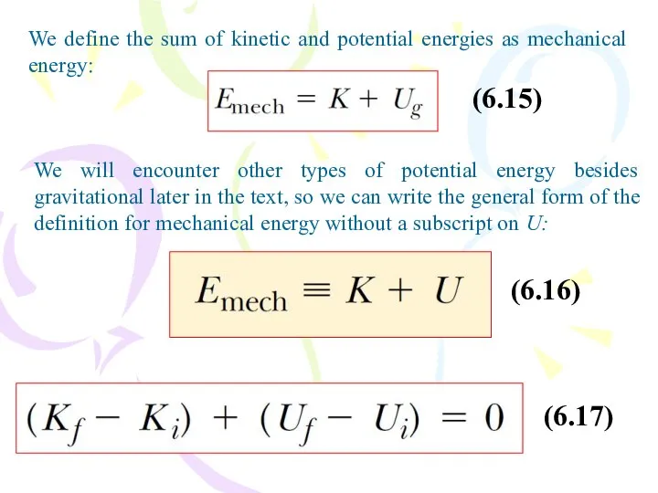 We define the sum of kinetic and potential energies as mechanical