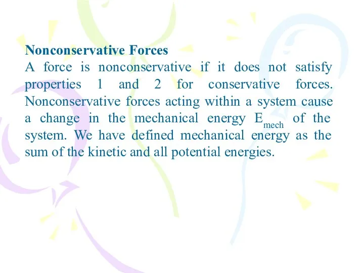 Nonconservative Forces A force is nonconservative if it does not satisfy