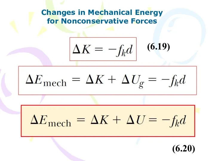 Changes in Mechanical Energy for Nonconservative Forces (6.19) (6.20)