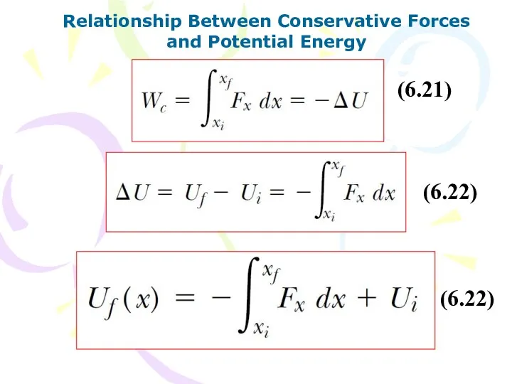 Relationship Between Conservative Forces and Potential Energy (6.21) (6.22) (6.22)