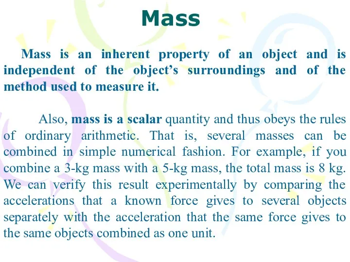 Mass is an inherent property of an object and is independent