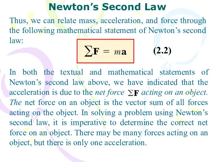 Thus, we can relate mass, acceleration, and force through the following