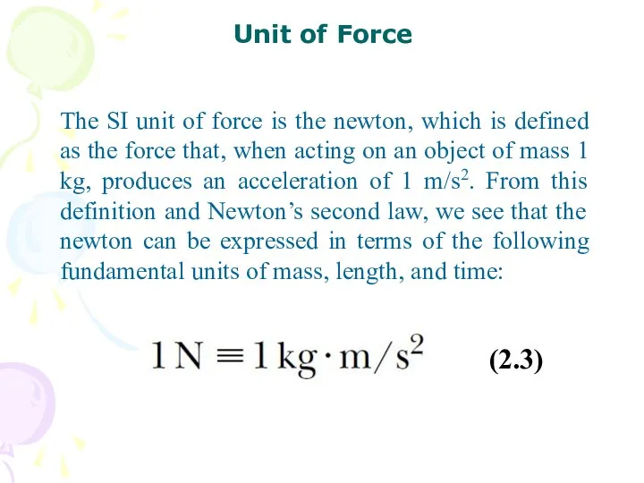 The SI unit of force is the newton, which is defined