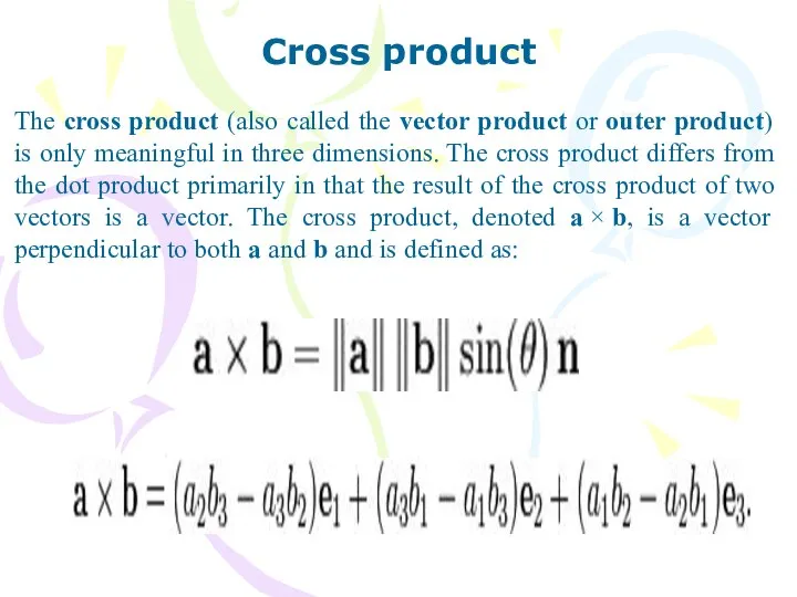 Cross product The cross product (also called the vector product or