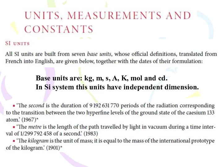 Base units are: kg, m, s, A, K, mol and cd.