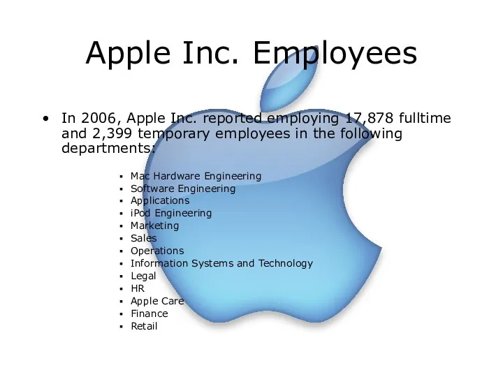 Apple Inc. Employees In 2006, Apple Inc. reported employing 17,878 fulltime