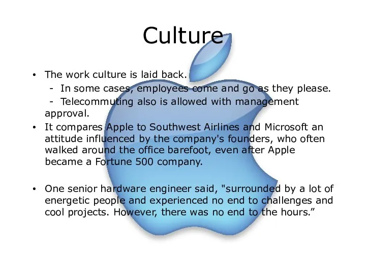 Culture The work culture is laid back. - In some cases,