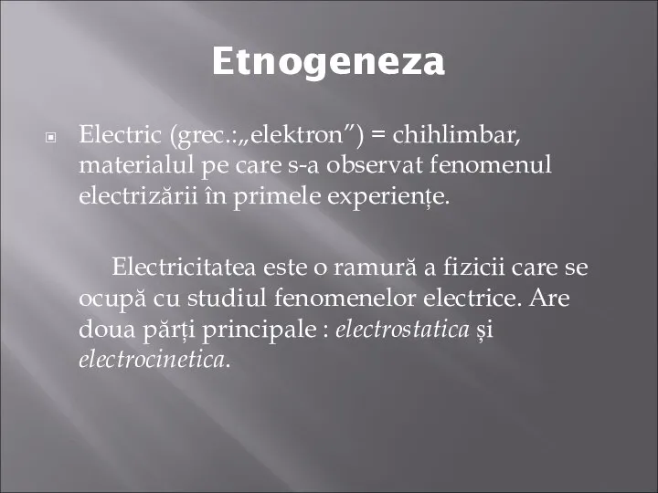 Etnogeneza Electric (grec.:„elektron”) = chihlimbar, materialul pe care s-a observat fenomenul