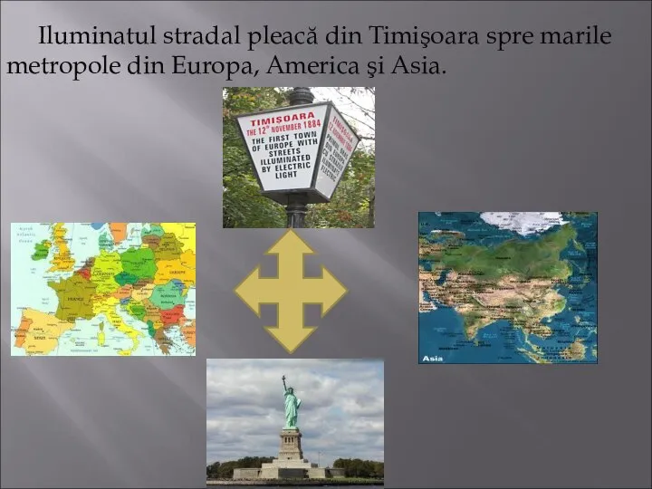 Iluminatul stradal pleacă din Timişoara spre marile metropole din Europa, America şi Asia.