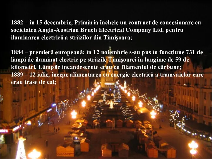 1882 – în 15 decembrie, Primăria încheie un contract de concesionare